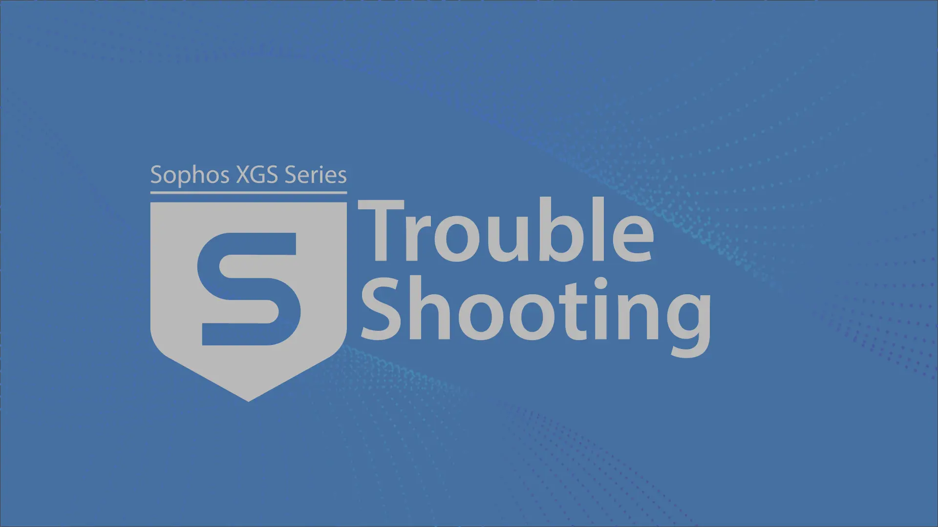 XGS Trouble Shooting  Admin Training