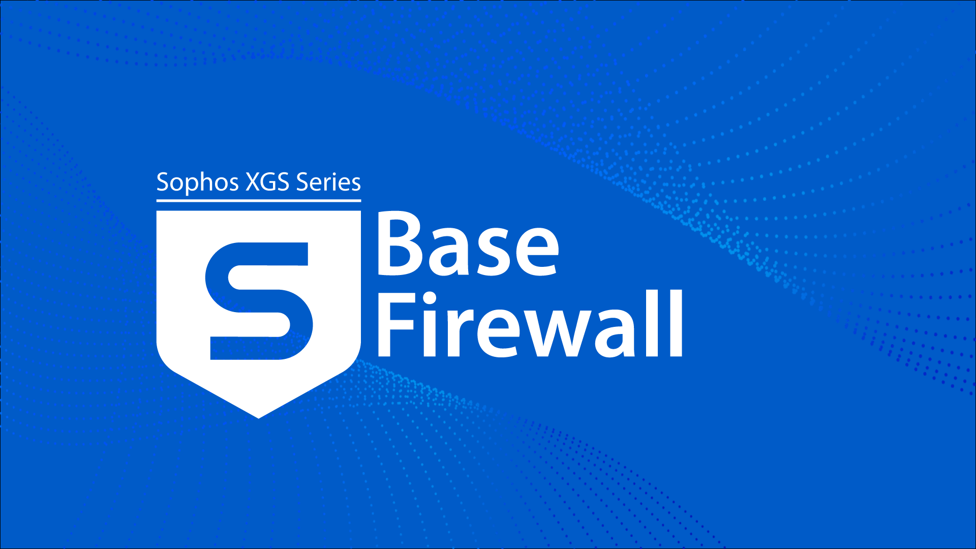 Sophos XGS Base Firewall Online-Training